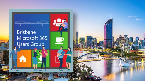 Brisbane Microsoft 365 Users Group – March 2020 VIRTUAL